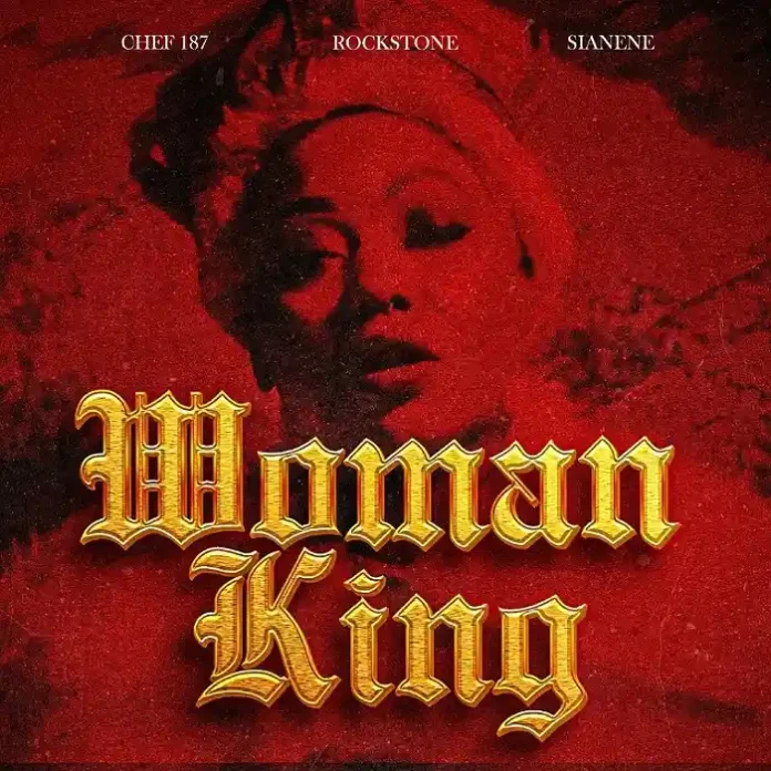 Rockstone ft. Chef 187 & Sianene – Woman King