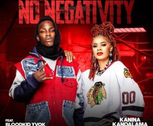 Kanina Kandalama ft. Blood Kid – No Negativity