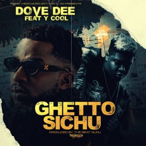 Dove Dee ft Y Cool – Ghetto Sichu